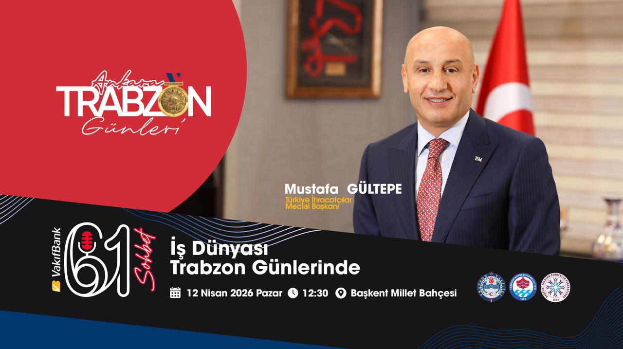 TİM Başkanı Mustafa Gültepe, 61 Sohbet’te