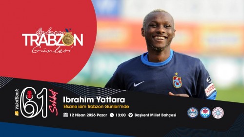 Ankara’da Yattaragünü;Efsane isim Trabzon Günleri’nde