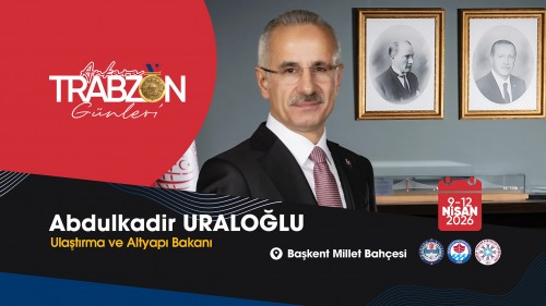 Ulaştırma ve Altyapı Bakanı Abdulkadir Uraloğlu: “Trabzon’u tüm zenginliğiyle Başkent’e taşıyoruz”