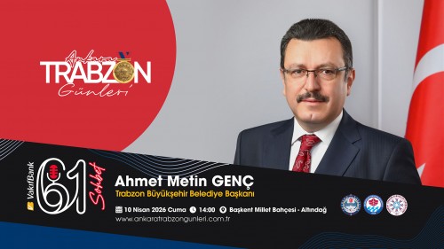 Başkent’te Trabzon Vizyonu: Başkan Ahmet Metin Genç 61 Sohbet’te!